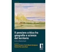 Il pensiero critico fra geografia e scienza del territorio. Scritti su Massimo Quaini