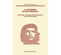 Il pensiero del Che Guevara. La filosofia, sociologia della Rivoluzione guerra di guerriglia