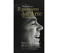 Il pensiero dell'arte. Diario di un argonauta alla ricerca dell'arte. Ediz...