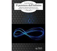 Il pensiero dell'infinito. Riflessioni sull'infinito dal punto di vista filosofico, matematico e psicoanalitico