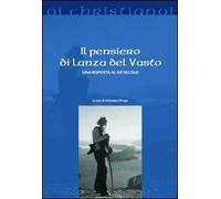 Il pensiero di Lanza Del Vasto. Una risposta al XX secolo