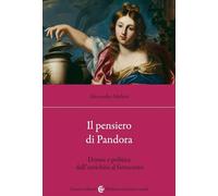 Il pensiero di Pandora. Donne e politica dall'antichità al Settecento - Mu...