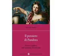 Il pensiero di Pandora. Donne e politica dall'antichità al Settecento