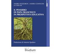 Il Pensiero Di Papa Francesco In Prospettiva Educativa - - 2025