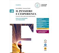 Il pensiero e l'esperienza. Concetti e idee nella storia della filosofia. Per il triennio delle Scuole superiori. Con myLIM. Dall'Umanesimo all'Empirismo-Dall'Illuminismo al'Idealismo (Vol. 2A-2B)