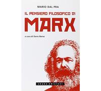 Dal Pra Mario – Il pensiero filosofico di Marx