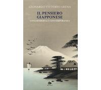 Il pensiero giapponese. L'età moderna e contemporanea - Arena Leonardo Vittorio