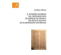 Il pensiero giuridico nel Defensor Pacis di Marsilio da Padova, tra realtà politica ed elaborazione dottrinale