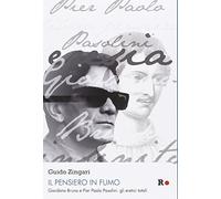 Il pensiero in fumo. Giordano Bruno e Pasolini: gli eretici totalitici totali