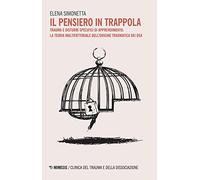 Il pensiero in trappola. Trauma e disturbi specifici di apprendimento: la teoria multifattoriale dell'origine traumatica dei DSA
