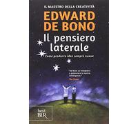 Il pensiero laterale – Come produrre idee sempre nuove