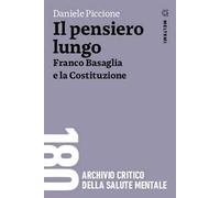 Il pensiero lungo. Franco Basaglia e la Costituzione