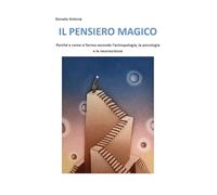 Il pensiero magico. Perché e come si forma secondo l'antropologia, la psicologia e le neuroscienze