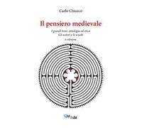 Il pensiero medievale. I grandi temi: ontologia ed etica. Gli autori e le scuole