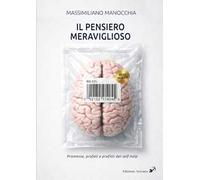 Il pensiero meraviglioso. Promesse, profeti e profitti nella storia del self-help