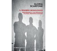 Il pensiero monologico. Personaggio e vita psichica in Volponi, Morante e Pasolini
