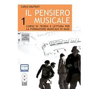 Il pensiero musicale. Corso di teoria e lettura per la formazione musicale...