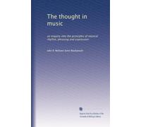 Il pensiero nella musica: un'indagine sui principi del ritmo musicale, del fraseggio e dell'espressione
