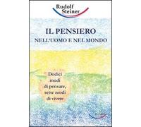 Il pensiero nell'uomo e nel mondo. Dodici modi di pensare, sette modi di vivere