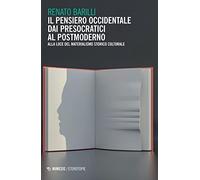Il pensiero occidentale dai presocratici al postmoderno. Alla luce del materialismo storico culturale