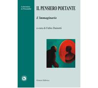 Il pensiero poetante. L'immaginario - [Genesi Editrice]