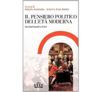 Il pensiero politico dell'età moderna [Dec 31, 2012] Andreatta, A. and Baldini,