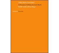 Il pensiero politico di José Martì. Scritti scelti (1873-1894)