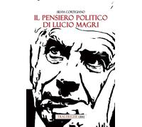 Il pensiero politico di Lucio Magri - 2025 - Tra le righe libri