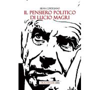 Il pensiero politico di Lucio Magri - [Tra le righe libri]