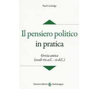 Il pensiero politico in pratica. Grecia antica (secoli VII a.C.-II d.C.)