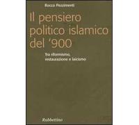Il pensiero politico islamico del '900. Tra riformismo, restaurazione e laicismo