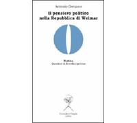 Il pensiero politico nella Repubblica di Weimar. Carl Schmitt, Hermann Heller, Gerhard Leibhloz