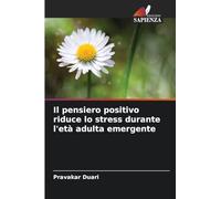 Il pensiero positivo riduce lo stress durante l'età adulta emergente