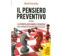 Il pensiero preventivo ovvero la profilassi negli scacchi. Come anticipare...