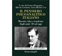 Il pensiero psicoanalitico italiano. Maestri, idee e tendenze dagli anni '20 ad oggi