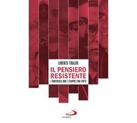 Il pensiero resistente. L'obbedienza non è (sempre) una virtù - Tibaldo Lorenzo