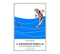 Libri Luigi Iannone - Il Pensiero Ribelle. Controstoria Della Filosofia Politica