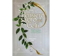 Il Pensiero sacro dei Celti: I Druidi e la loro antica Religione