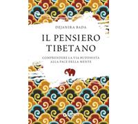 Il pensiero tibetano. Comprendere la via buddhista alla pace della mente