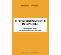 Il pensiero universale in 12 parole. Esondate dal cuore, percepit