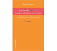 Il pensiero utile. Competenze di filosofia non solo per studenti. Nuova ediz.