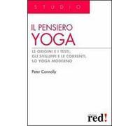 Il pensiero yoga. Le origini e i testi, gli sviluppi e le correnti, lo yoga moderno
