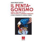 Il Pentagonismo. Come il «Deep State» U.S.A. tiene in pugno il continente americano