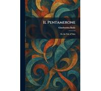 Il Pentamerone: Or, the Tale of Tales