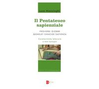 Il Pentateuco sapienziale. Proverbi, Giobbe, Qohelet, Siracide, Sapienza. ...