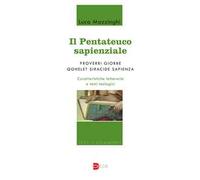 Il Pentateuco sapienziale. Proverbi, Giobbe, Qohelet, Siracide, Sapienza. Caratteristiche letterarie e temi teologici