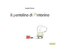 Il Pentolino di Antonino [Hardcover] [Mar 15, 2018] ISABELLE CARRIER and ISABELL