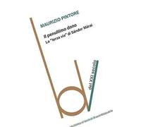 Il penultimo dono. La «terza via╗ di Sándor Márai