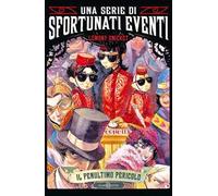 Il penultimo pericolo. Una serie di sfortunati eventi. Vol. 12