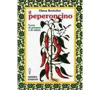 Il peperoncino. Fonte di potenza e di salute